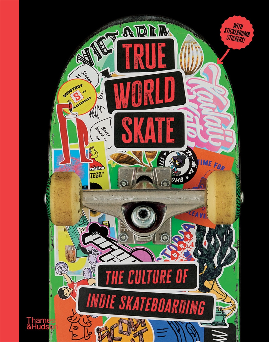 True World Skate The Culture of Indie Skateboarding