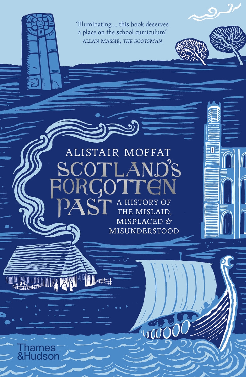 Scotland’s Forgotten Past by Alistair Moffat