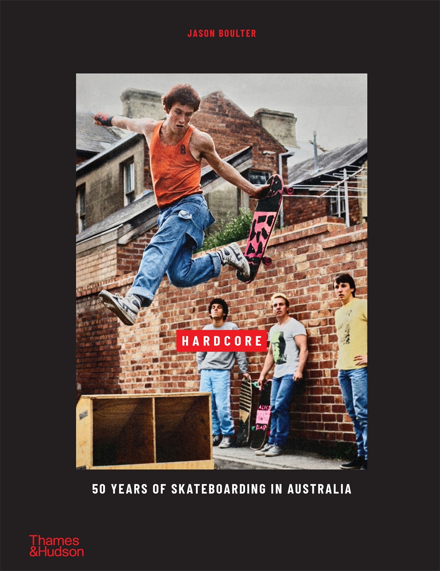 Hardcore 50 Years of Skateboarding in Australia