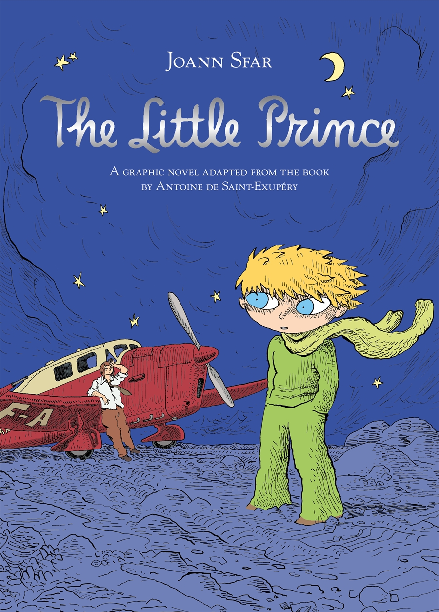The Little Prince A graphic novel adapted from the book by Antoine de Saint-ExupÃ©ry