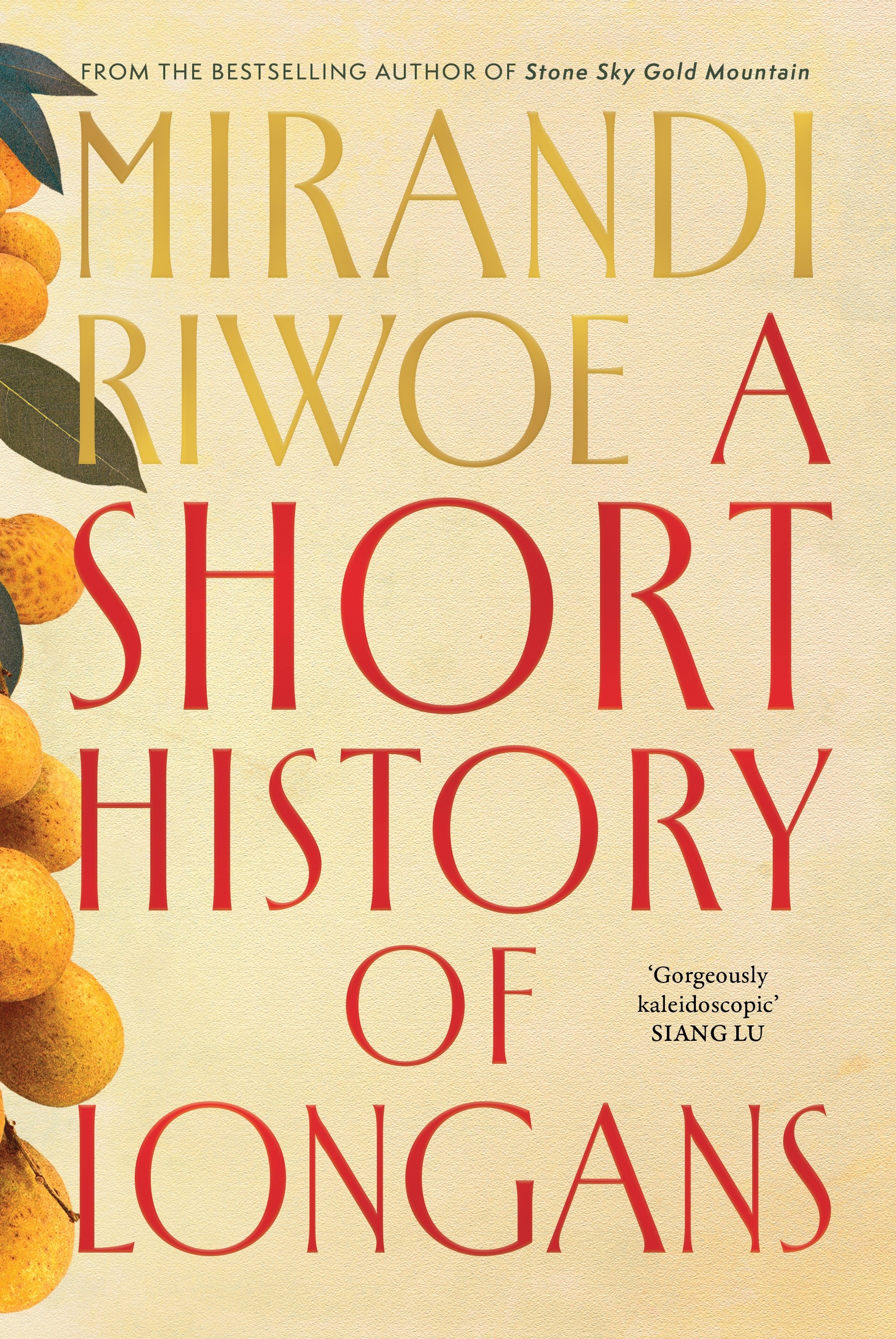 A Short History of Longans A dazzling novel from the award-winning author of Stone Sky Gold Mountain