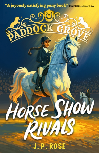 Paddock Grove: Horse Show Rivals Perfect gift for girls who love horses. Pony adventure series about friends for animal lovers age 8, 9, 10, 11, 12, 13