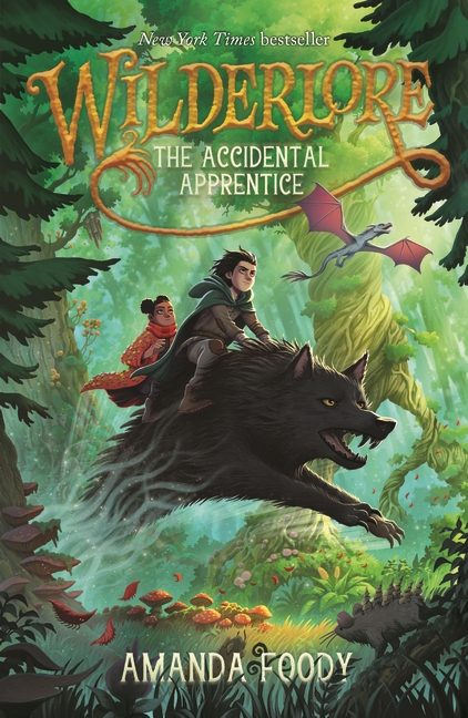 Wilderlore: The Accidental Apprentice Start the epic New York Times bestselling Wilderlore series with this unforgettable fantasy adventure, perfect for fans of PERCY JACKSON, SKANDAR, and HOW TO TRAIN YOUR DRAGON