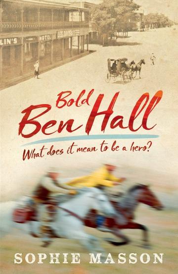 Bold Ben Hall by Sophie Masson