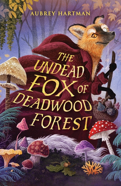 The Undead Fox of Deadwood Forest by Aubrey Hartman