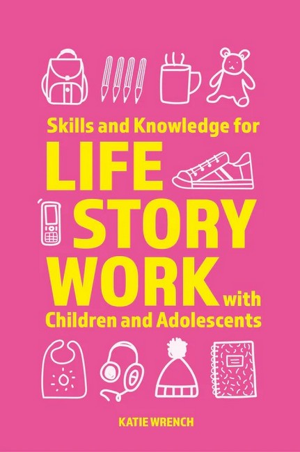 Skills and Knowledge for Life Story Work with Children and Adolescents ...